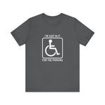 I'm Just In It For Parking -  Men's T-Shirt