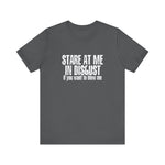 Stare At Me In Disgust -  Men's T-Shirt