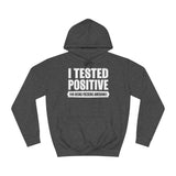 I Tested Positive For Being Fucking Awesome. - Hoodie