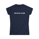 This Is My Clone - Women’s T-Shirt