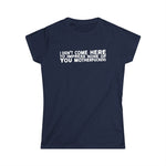I Didn't Come Here To Impress None Of You Motherfuckers -  Women's T-Shirt