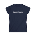 This Pandemic Isn't Fun Anymore - Women's T-Shirt