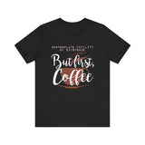 But First Coffee - Men's T-Shirt