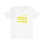 I Hope I Don't Black Out Because This Is Awesome! - Men's T-Shirt