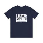 I Tested Positive For Being Fucking Awesome. - Men's T-Shirt