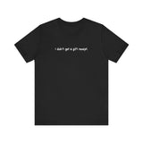 I Didn't Get A Gift Receipt - Men's T-Shirt