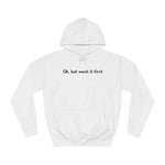 Ok But Wash It First - Hoodie
