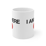 I Am Here - Mug