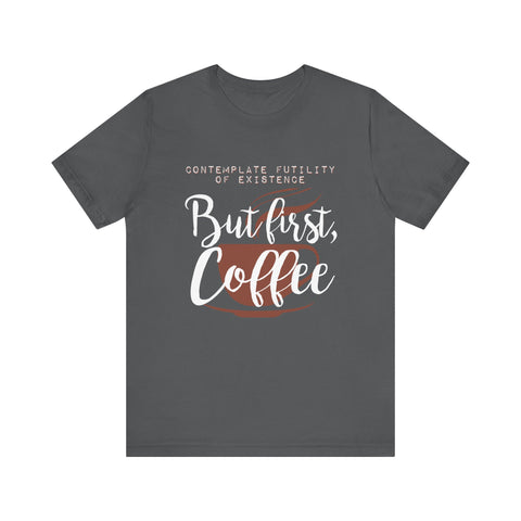 But First Coffee - Men's T-Shirt