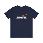 Why Kill Them With Kindness When You Can Use An Axe? - Men's T-Shirt