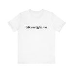 Talk Nerdy To Me - Men's T-Shirt