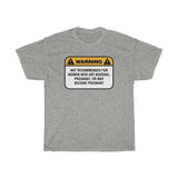 Warning: Not Recommended For Women Who Are Nursing - Guys Tee