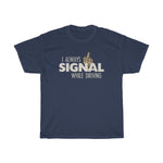 I Always Signal While Driving - Guys Tee