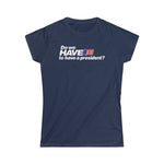 Do We Have To Have A President? - Ladies Tee