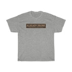 I'm Already Drunk. Let Me Know How Things Turn Out - Guys Tee