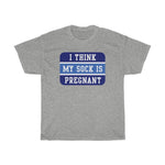I Think My Sock Is Pregnant - Guys Tee