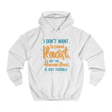 I Don't Want To Sound Racist - Hoodie
