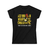 I Wanna Put My (Cock) In Your (Pussy) And Smack Your (Giraffe) - Ladies Tee