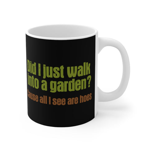 Did I Just Walk Into A Garden? - Mug