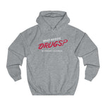 Who Needs Drugs?  No Seriously I Have Drugs - Hoodie