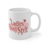Ladies Don't Spit - Mug