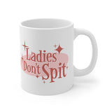 Ladies Don't Spit - Mug