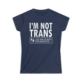 I'm Not Trans. I Just Want To Watch Your Daughter Pee. - Ladies Tee