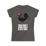 Your Mom's Second Favorite Black Cock - Ladies Tee