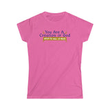 You Are A Creation Of God - When He Was On Meth - Ladies Tee