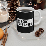 My Body, Your Choice - Mug
