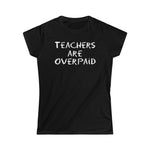 Teachers Are Overpaid - Ladies Tee