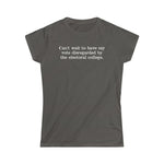 Can't Wait To Have My Vote Disregarded - Ladies Tee