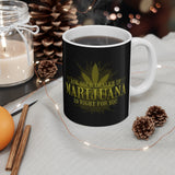 Ask Your Dealer If Marijuana Is Right For You - Mug