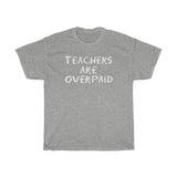 Teachers Are Overpaid - Guys Tee