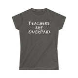 Teachers Are Overpaid - Ladies Tee