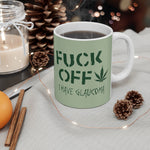 Fuck Off - I Have Glaucoma (With Pot Leaf) - Mug