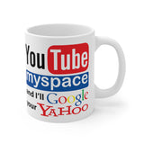 Youtube Myspace And I'll Google Your Yahoo - Mug