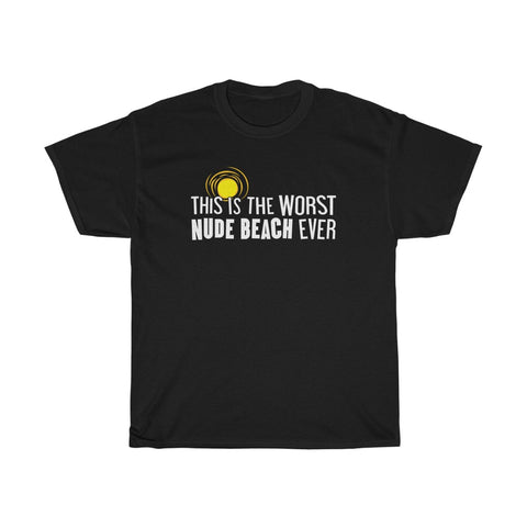 This Is The Worst Nude Beach Ever - Guys Tee