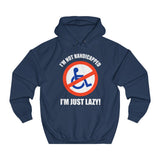 I'm Not Handicapped - I'm Just Lazy - Hoodie