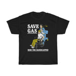 Save Gas - Ride The Handicapped - Guys Tee