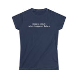 Sorry About What Happens Later - Ladies Tee