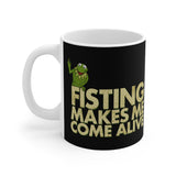 Fisting Makes Me Come Alive (Kermit The Frog) - Mug