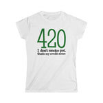 420 - I Don't Smoke Pot - Ladies Tee