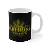 Ask Your Dealer If Marijuana Is Right For You - Mug