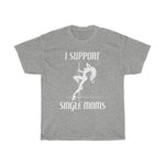 I Support Single Moms - Guys Tee