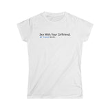 Sex With Your Girlfriend. 74  People Like This. - Ladies Tee