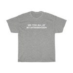 See You All At My Intervention - Guys Tee