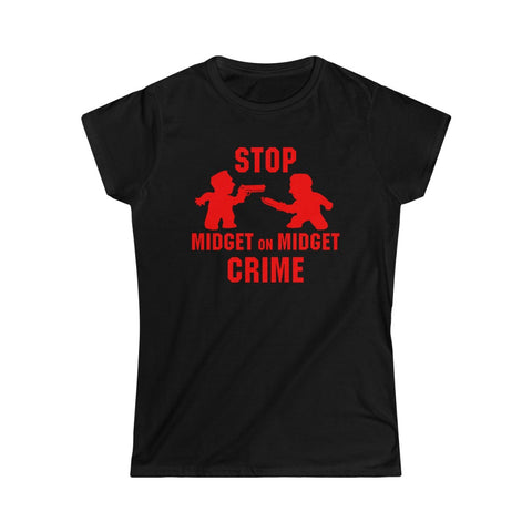 Stop Midget On Midget Crime - Ladies Tee