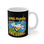 Global Warming Is Awesome - Mug