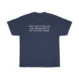 Can't Wait To Have My Vote Disregarded - Guys Tee